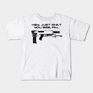 Just What You See Pal - blk Kids T-Shirt